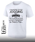 I wanted to go jogging but proverbs the wicked run when no one is chasing them so there’s that shirt