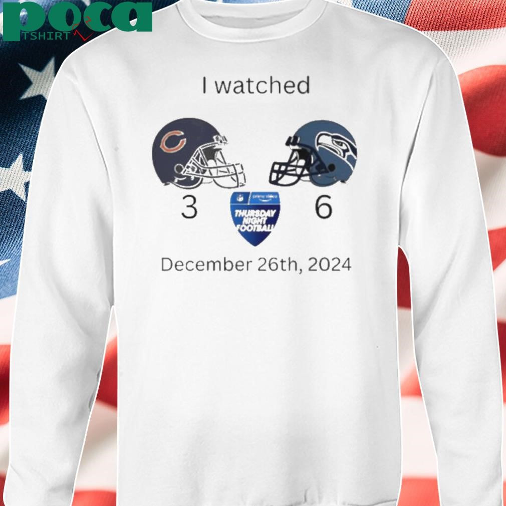 I watched Bears vs Seahawks football December 26th 2024 shirt