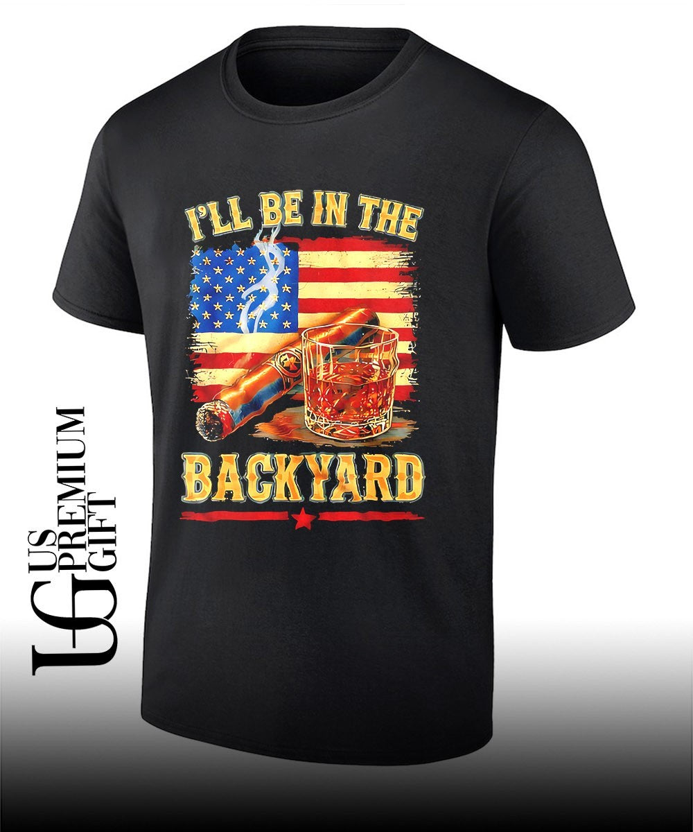 I will be in the backyard cigar Whiskey American flag shirt