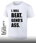 I will beat geno’s as shirt