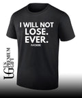 I will not lose ever fucker shirt