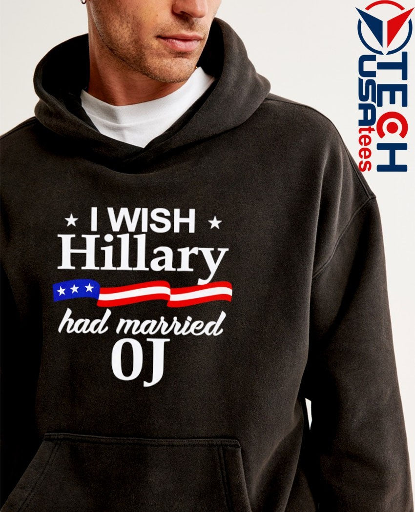 I wish Hillary had married OJ shirt