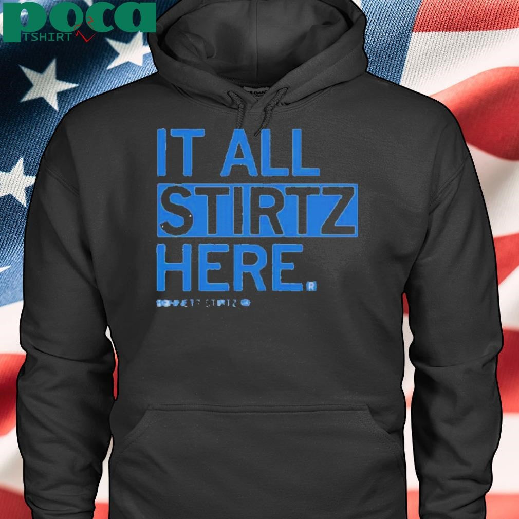 IT ALL STIRTZ HERE SHIRT