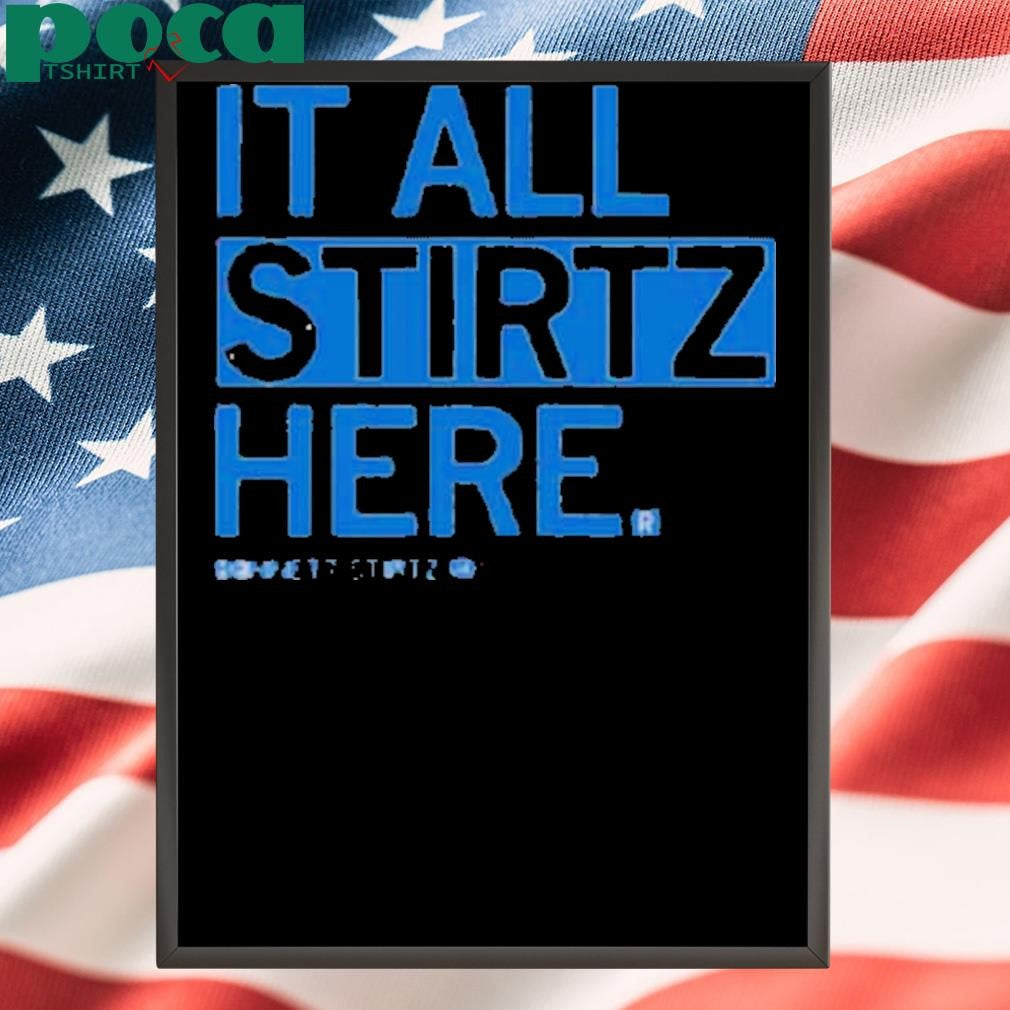 IT ALL STIRTZ HERE SHIRT