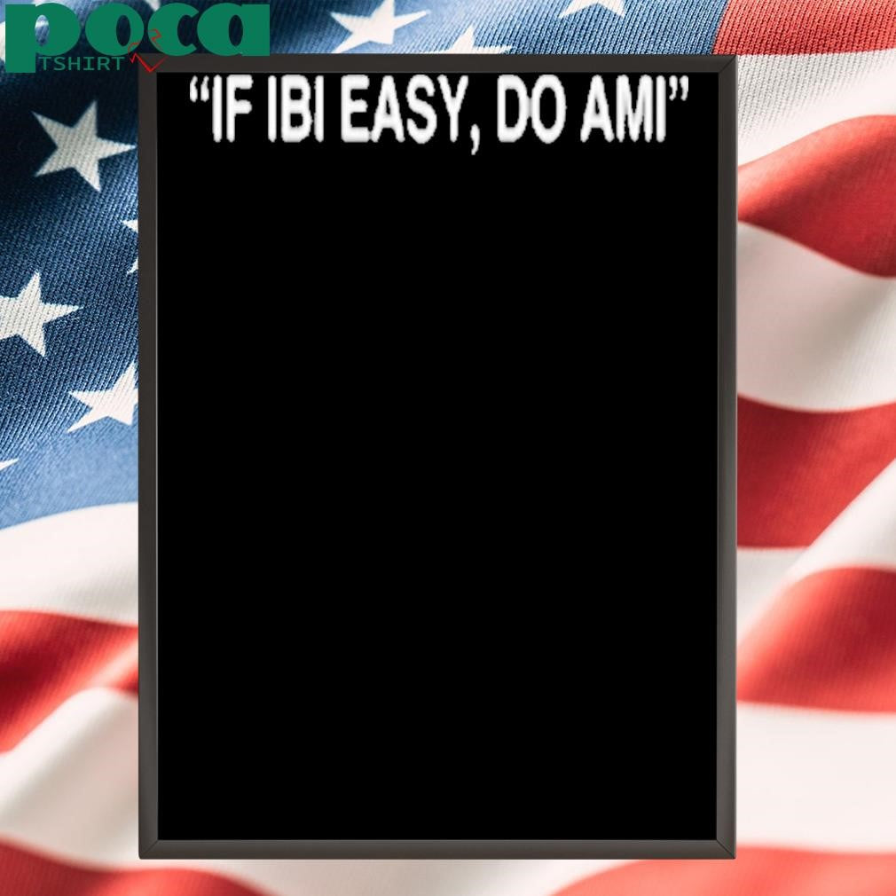 If Ibi Easy Do Ami Shirt