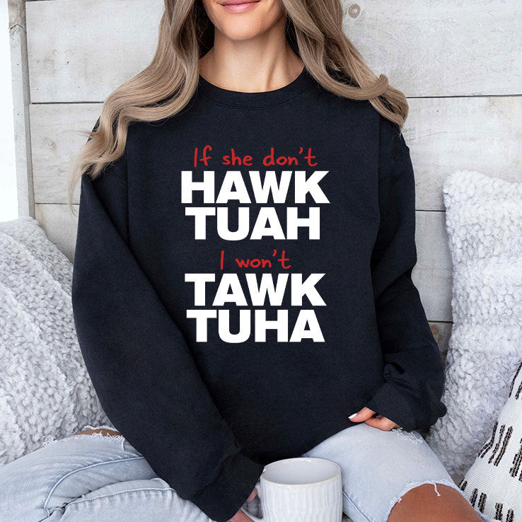 If She Don’t Hawk Tuah I Won’t Tawk Tuha Shirt