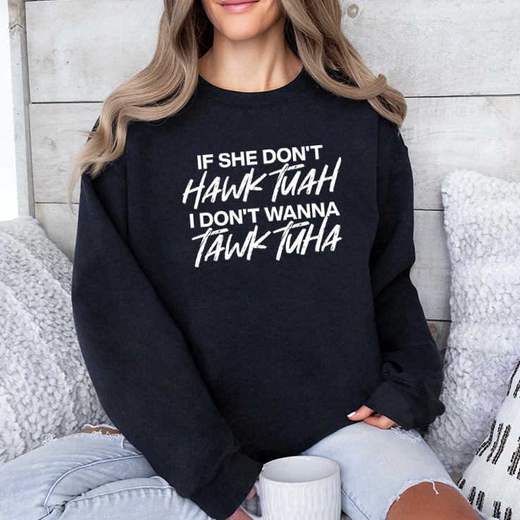 If She Don’t Hawk Tuah Shirt I Don’t Wanna Tawk Tuha