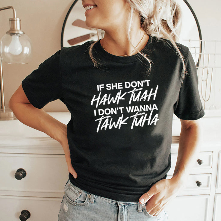 If She Don’t Hawk Tuah Shirt I Don’t Wanna Tawk Tuha