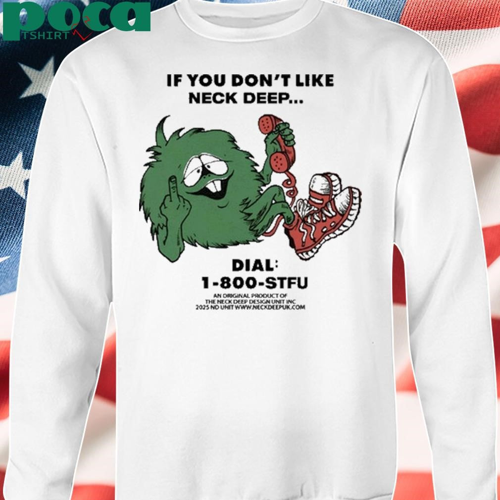 If You Don’t Like Neck Deep Limited Shirt