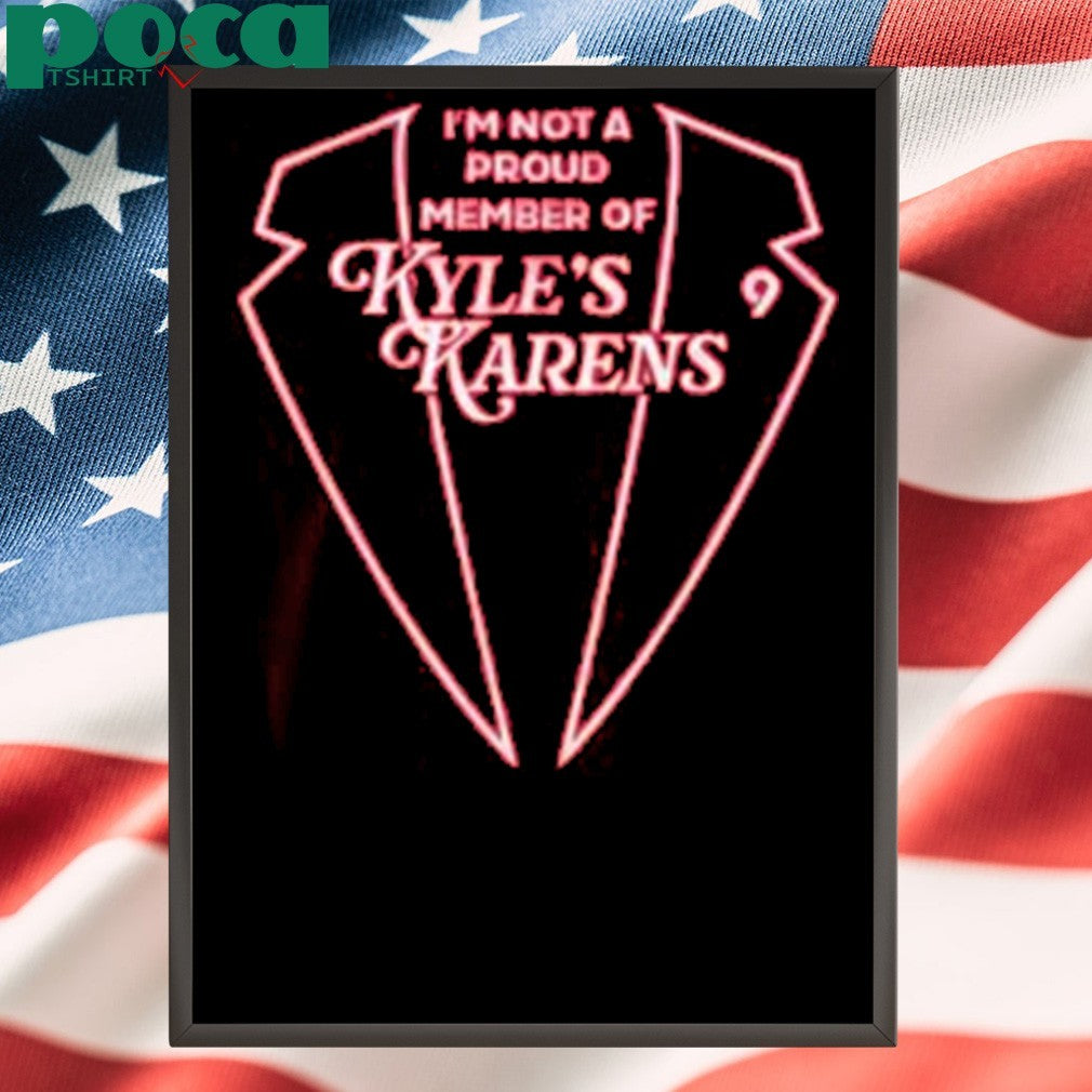 I’m A Proud Member Of Kyle’s Karens Jeff Hunt Shirt