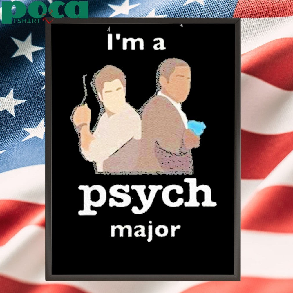 Im A Psych Major Shirt