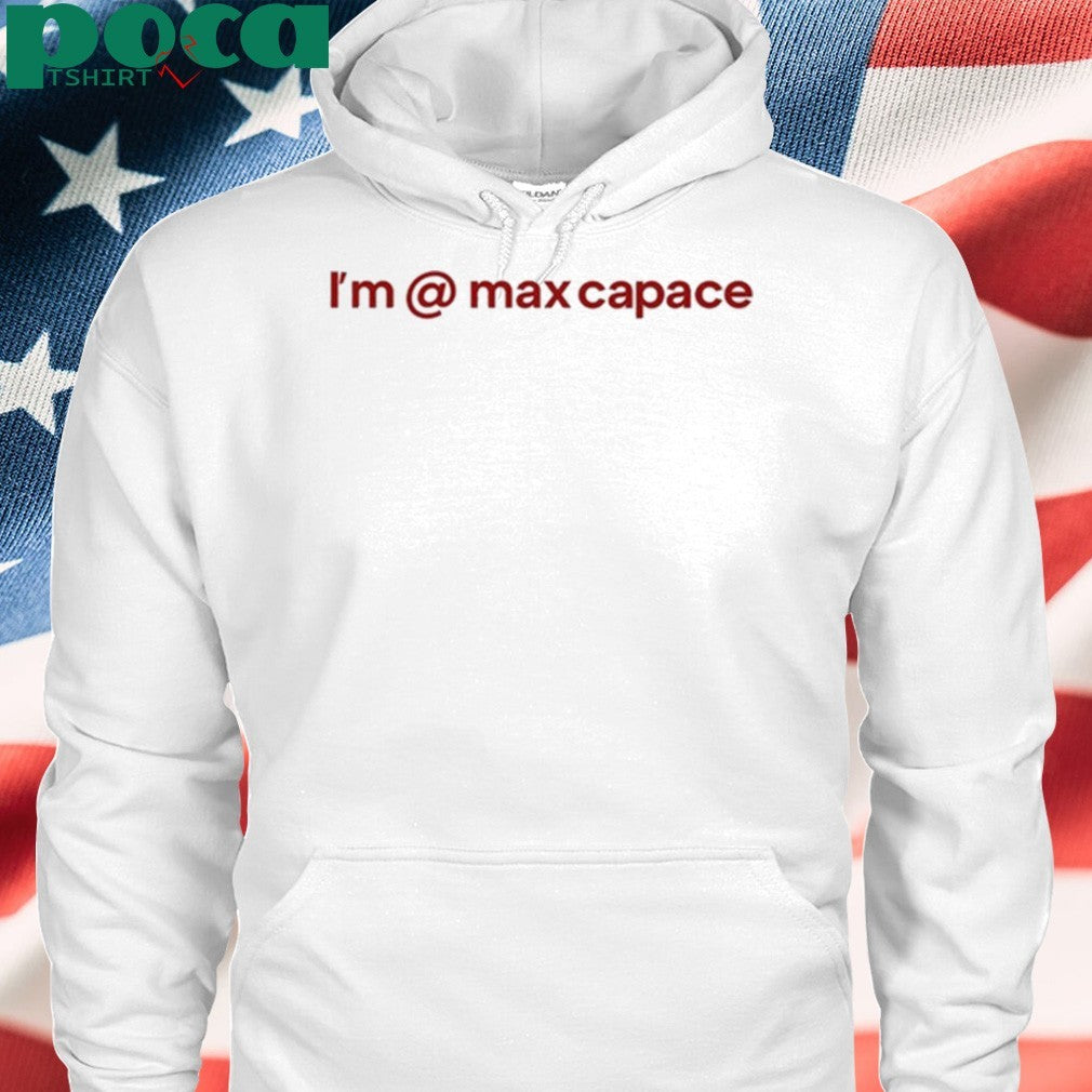 I’m Max Capace Shirt