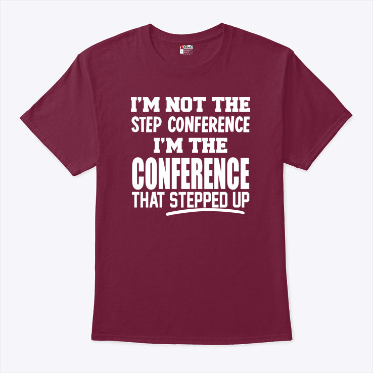 Kyle Smith I’m Not The Step Conference I’m The Conference That Stepped Up Shirt