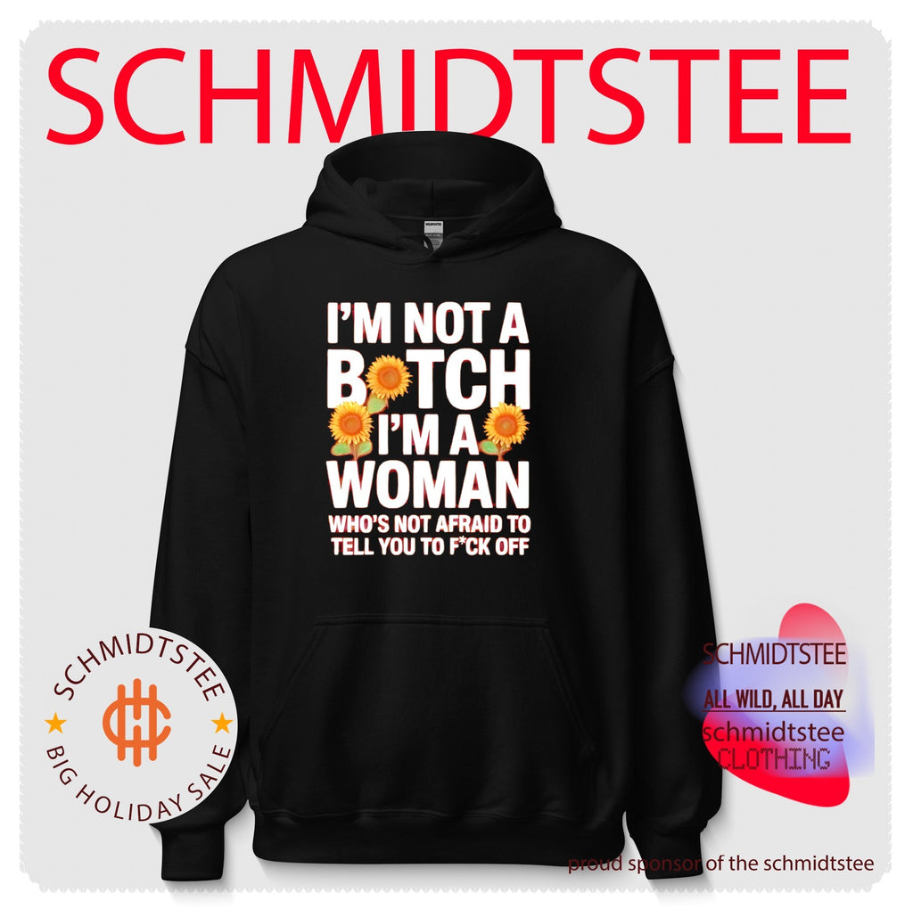 I’m Not a Bitch I’m a Woman Who’s Not Afraid to Tell You to Fck Off shirt