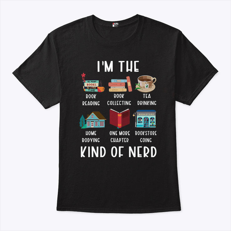 I’m The Kind Of Nerd Shirt Book Reading Book Collecting Book Drinking Home Bodying One More Chapter Bookstore Going