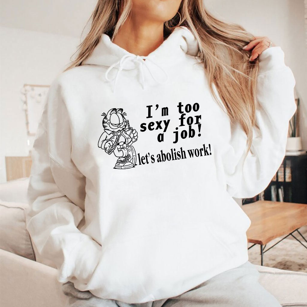 I’m Too Sexy For A Job Let’s Abolish Work Garfield Shirt