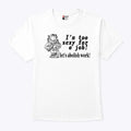 I’m Too Sexy For A Job Let’s Abolish Work Garfield Shirt
