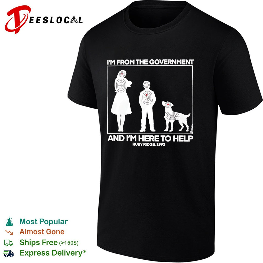 I’m from the government and I m here to help Ruby Ridge 1992 shirt