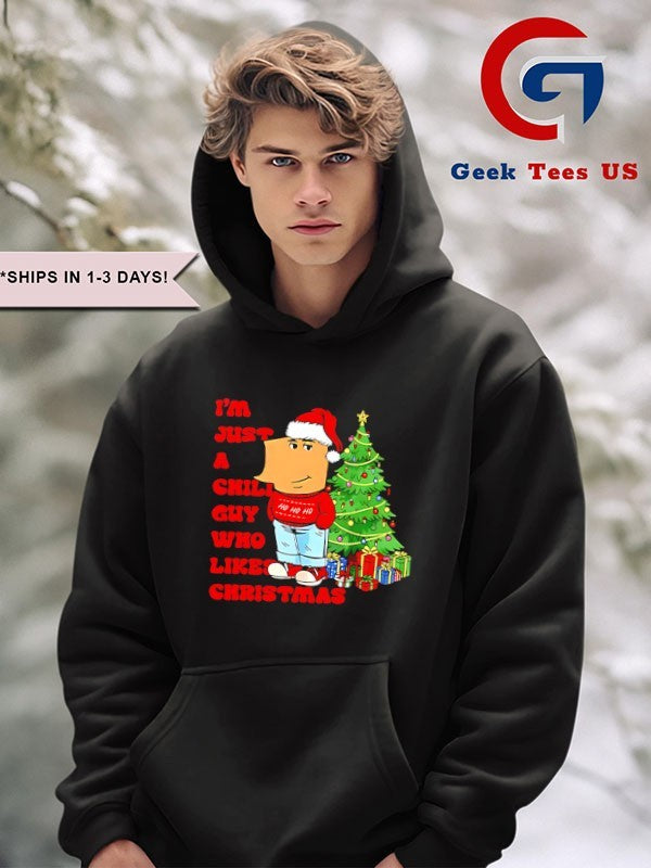 I’m just a Chill guy who likes Christmas shirt