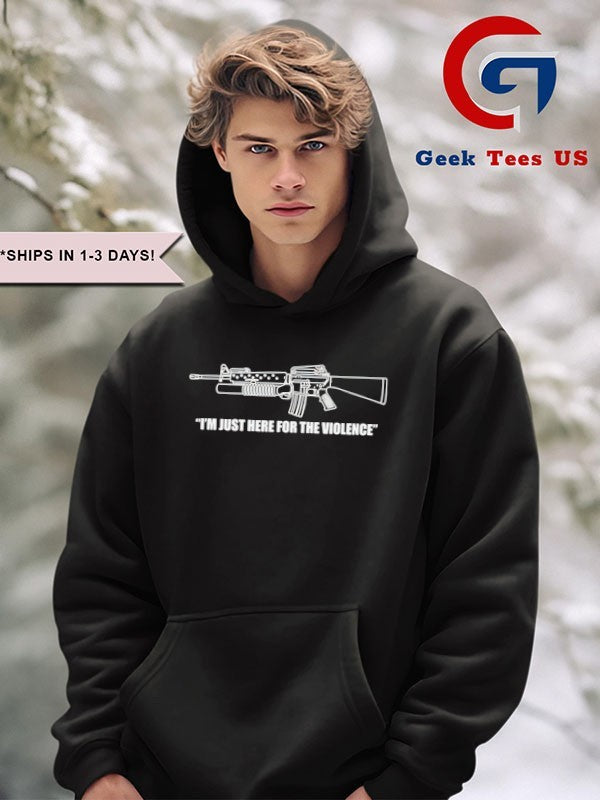 I’m just here for the violence shirt