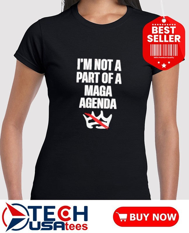 I’m not a part of a MAGA agenda no King shirt