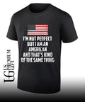 I’m not perfect but I am an American flag shirt