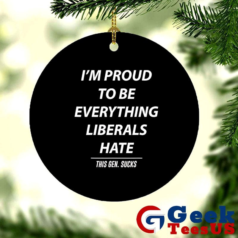 I’m proud to be everything liberals hate shirt