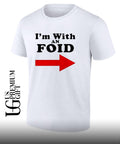 I’m with an Foid shirt