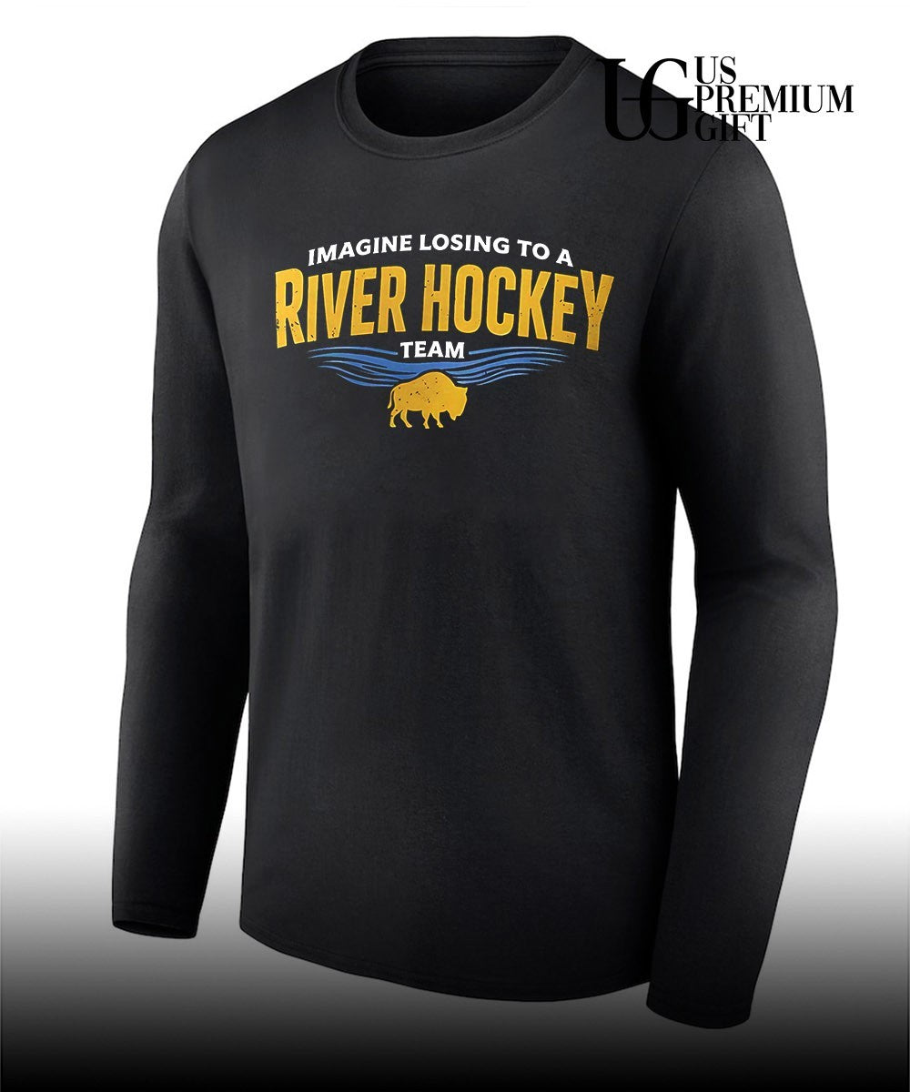 Imagine losing to a river hockey team shirt