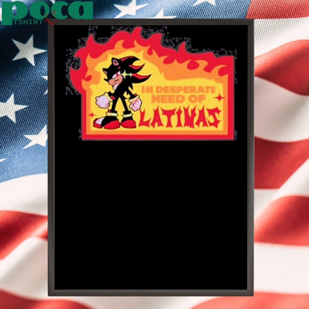 In Desperate Need Of Latinas shirt