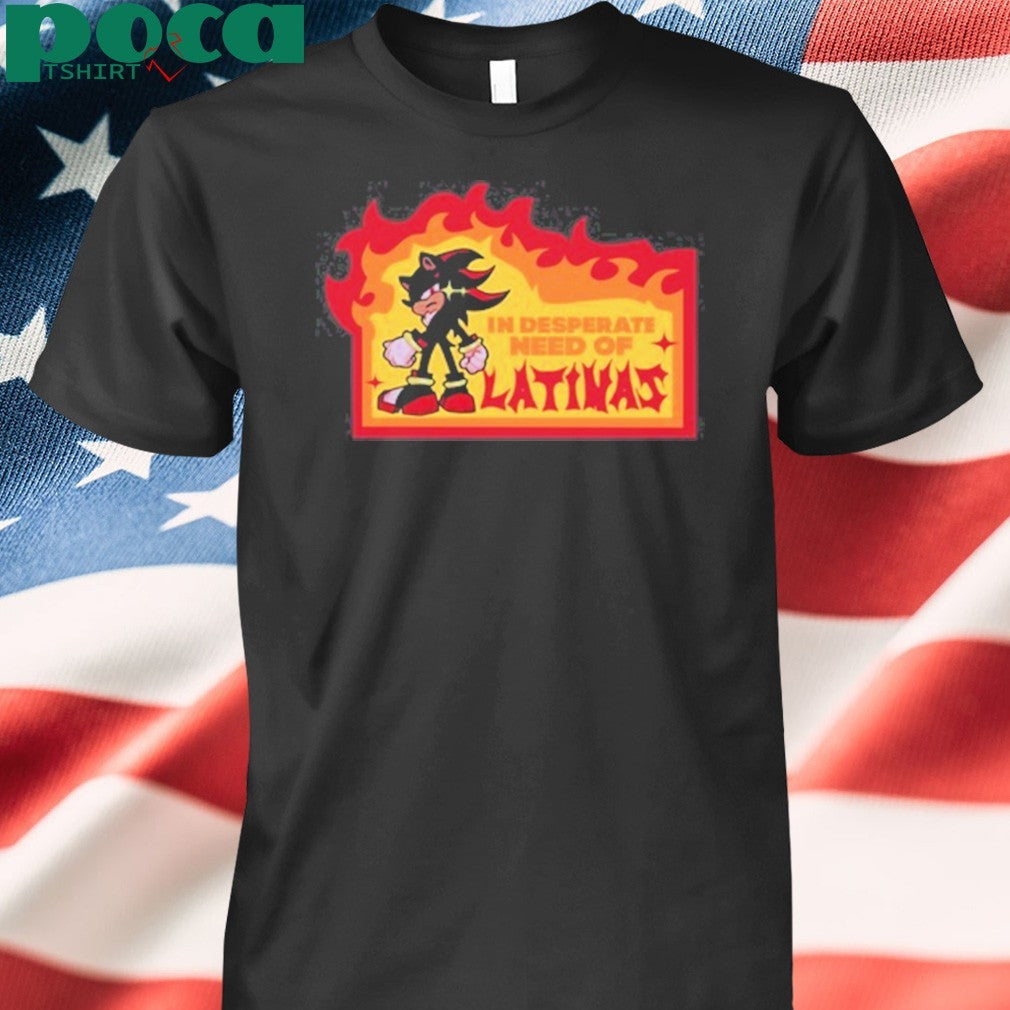 In Desperate Need Of Latinas shirt