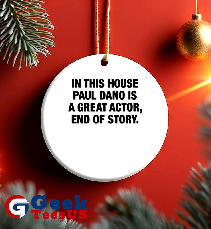 In this house Paul Dano is a great actor end of story shirt
