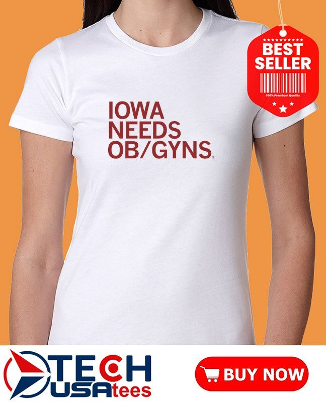 Iowa needs ob or gyns shirt