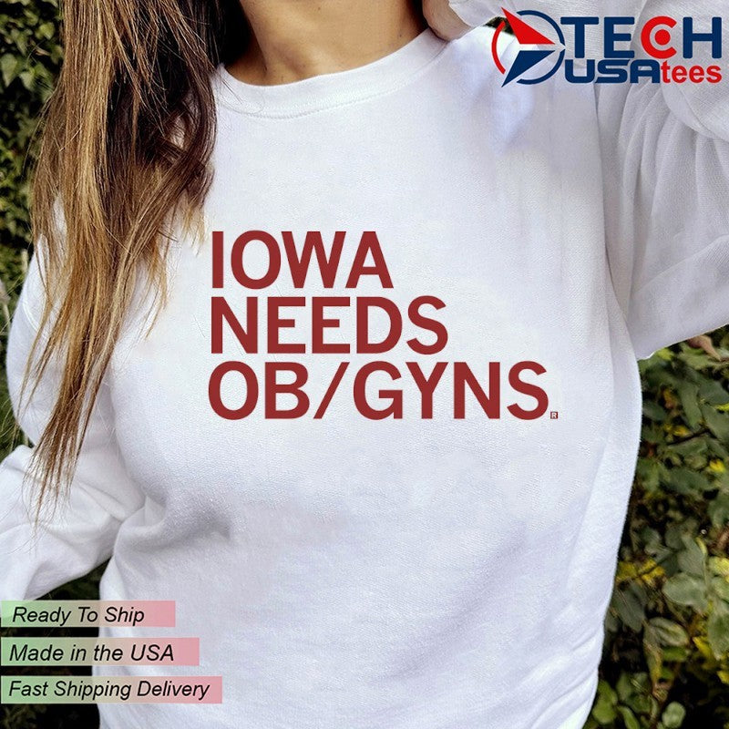 Iowa needs ob or gyns shirt