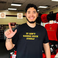 It Ain’t Gonna Suck Itself Sarcastic Humor Bold Statement shirt