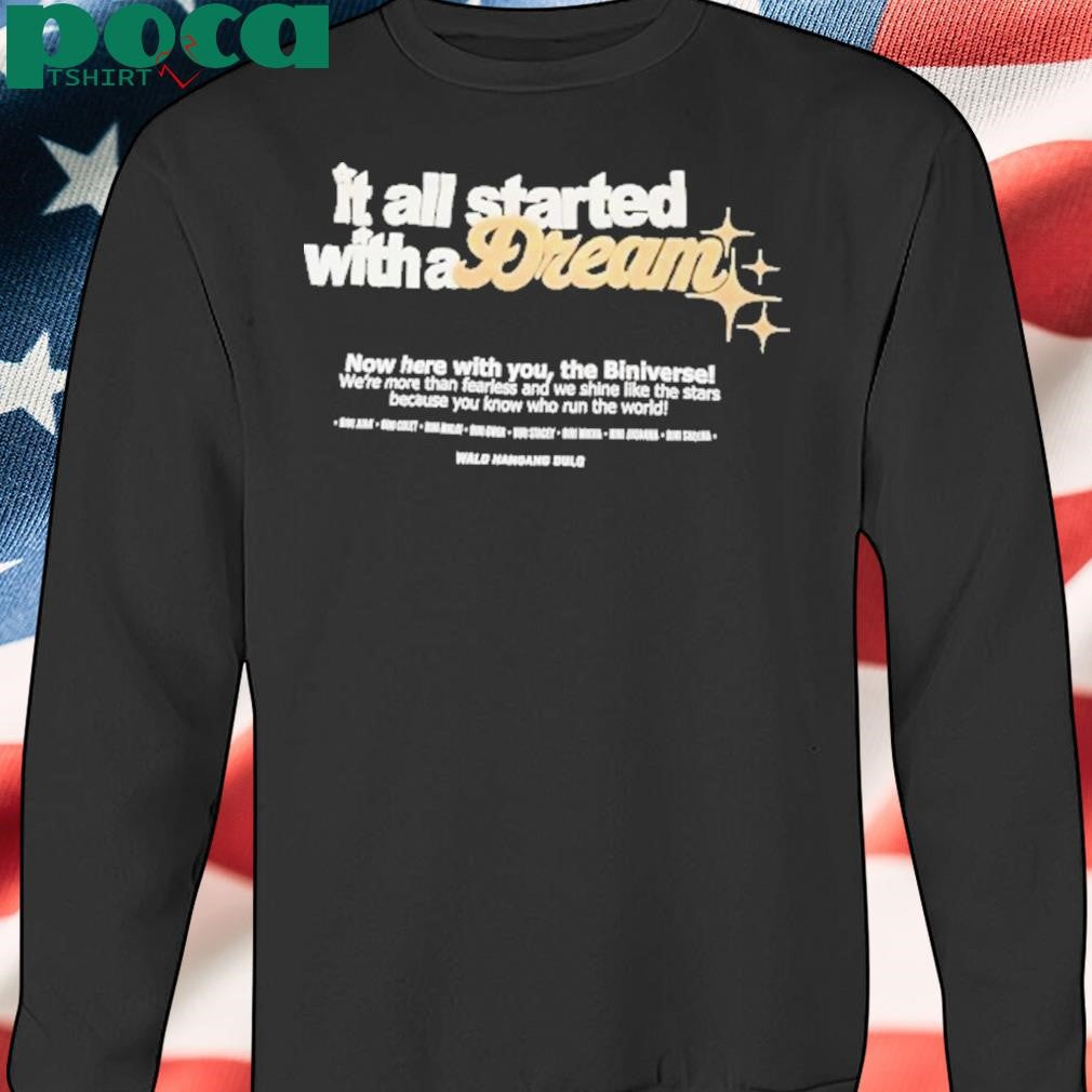 It All Started With A Dream Now Here With You The Universe Shirt