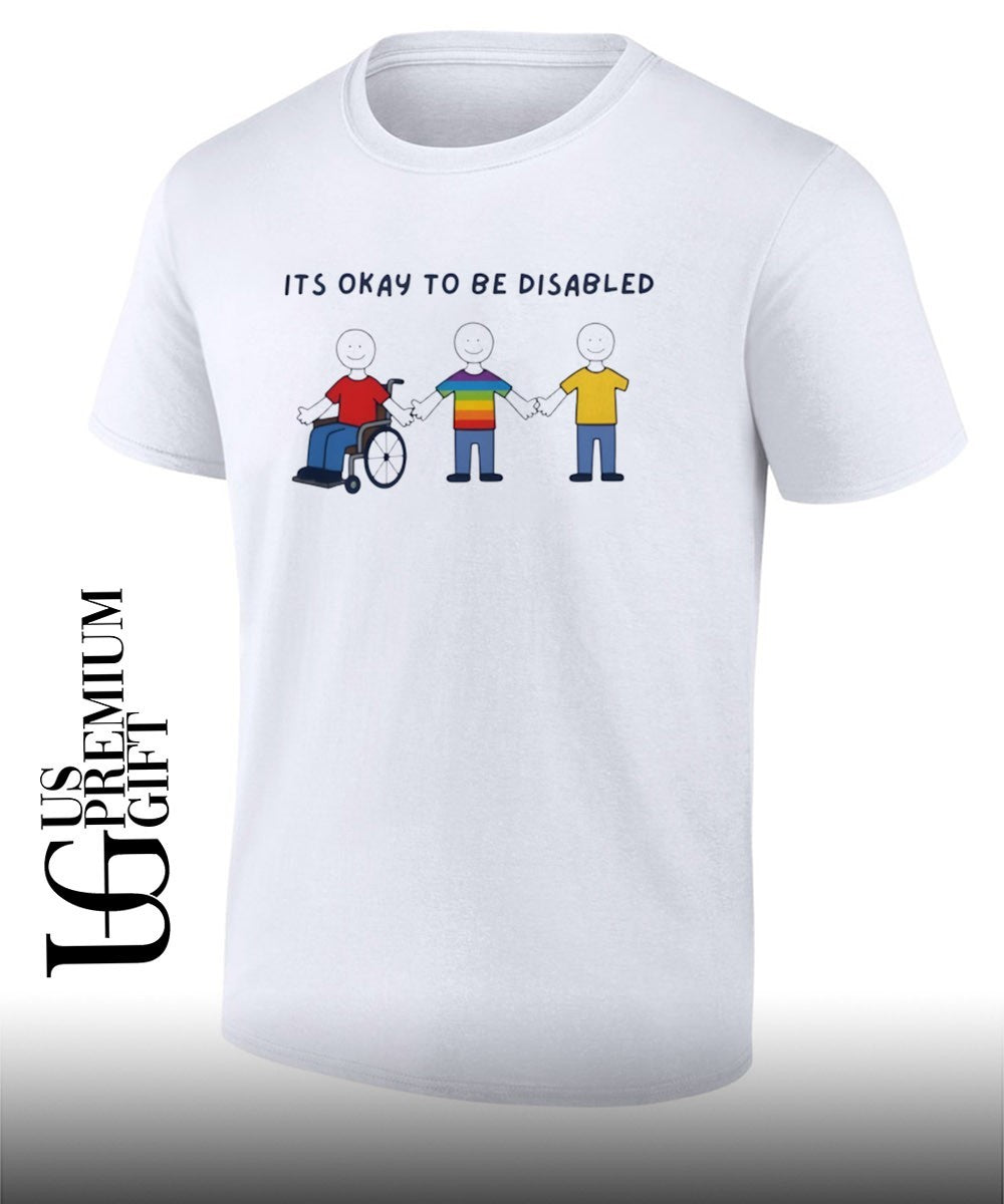It is okay to be Disabled Disability Awareness shirt