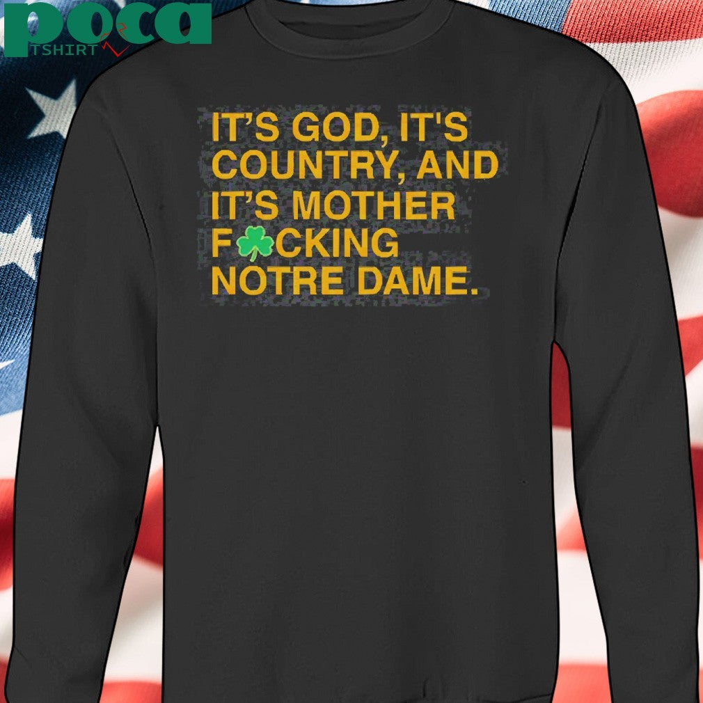 It’s God, It’s Country, And It’s Mother Focking Notre Dame Shirt