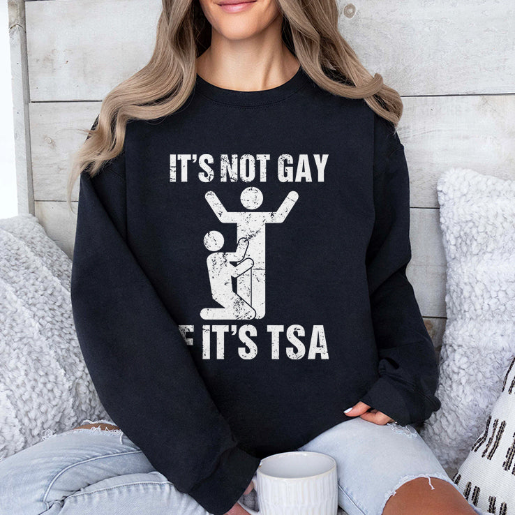 It’s Not Gay If It’s TSA Airline Security Shirt