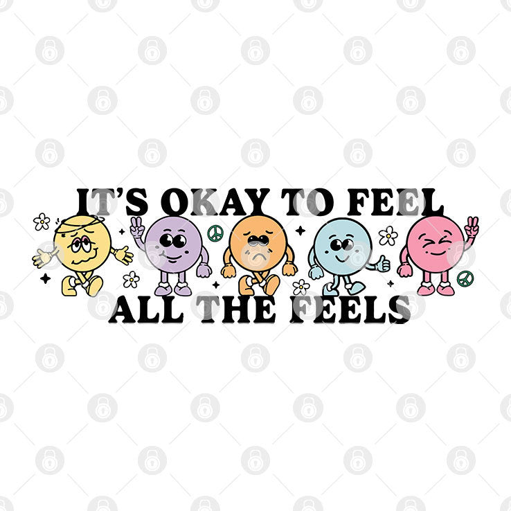 It’s Okay To Feel All The Feels T Shirt