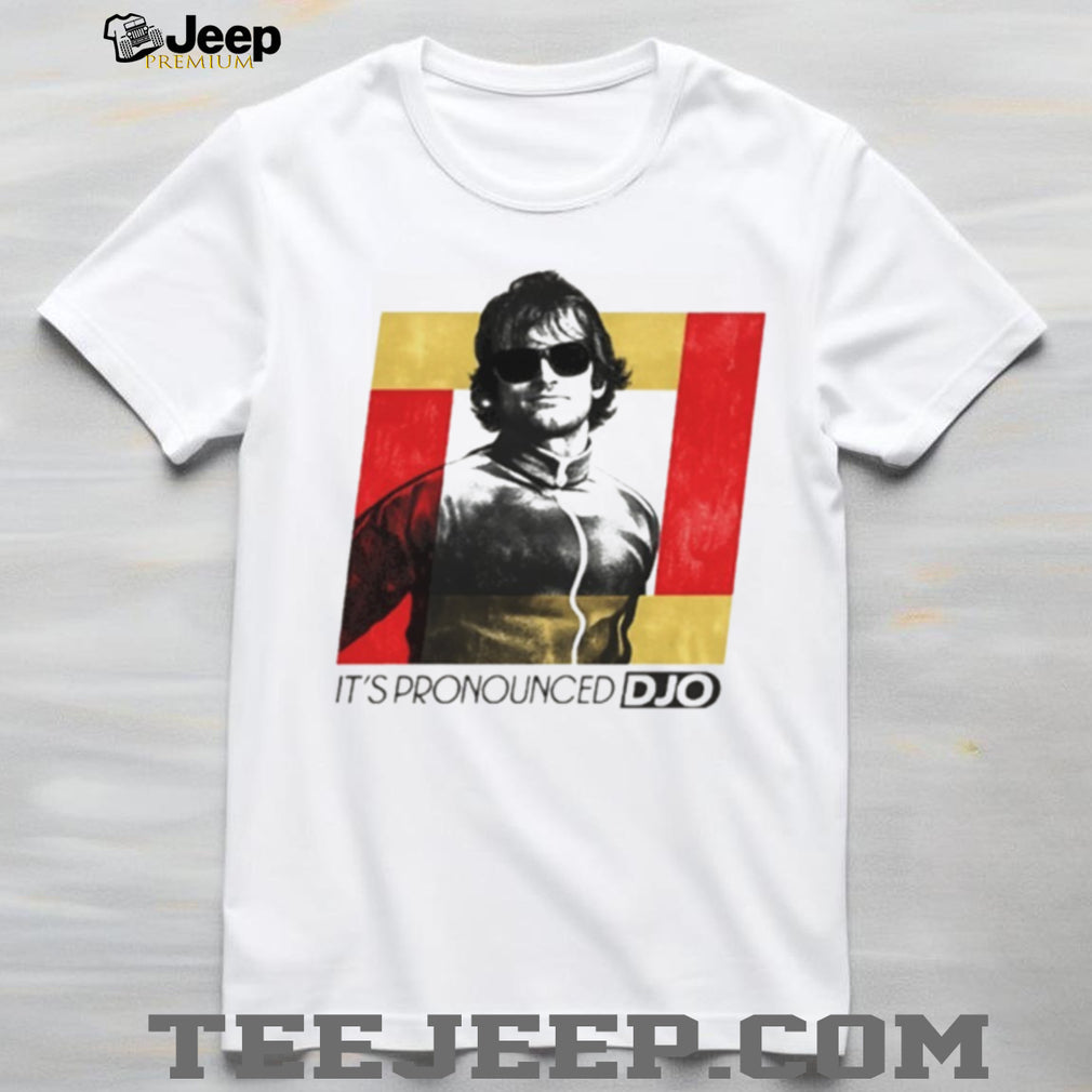 It’s Pronounced Djo Shirt