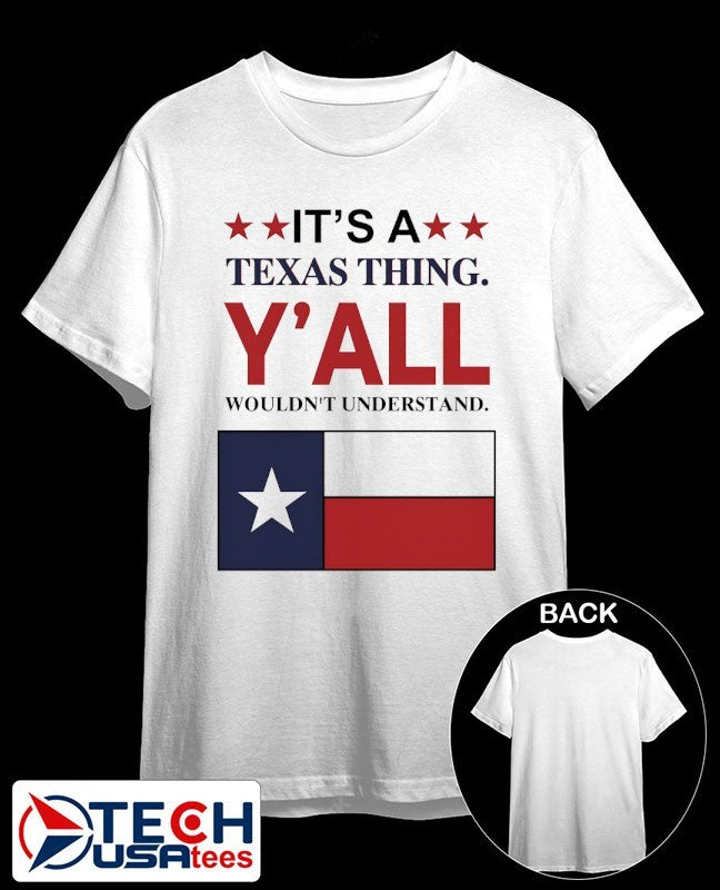 It’s a Texas thing y’all wouldn’t understand flag shirt