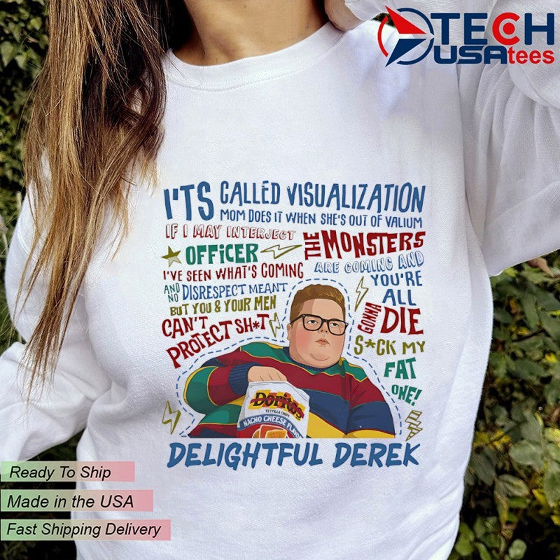 It’s called visualization Delightful Derek shirt