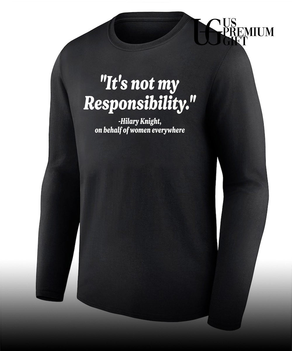 It’s not my Responsibility Hilary Knight shirt