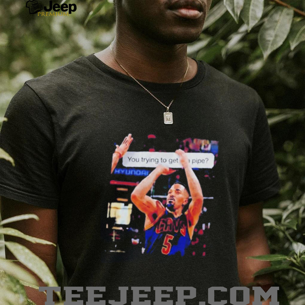 JR Smith Cleveland Cavaliers You Trying to Get the Pipe shirt