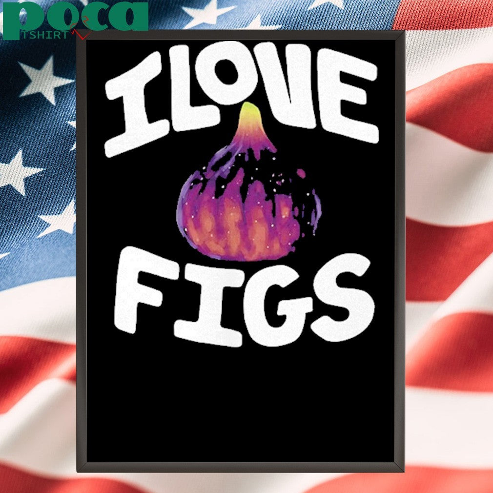 I Love Figs Shirt