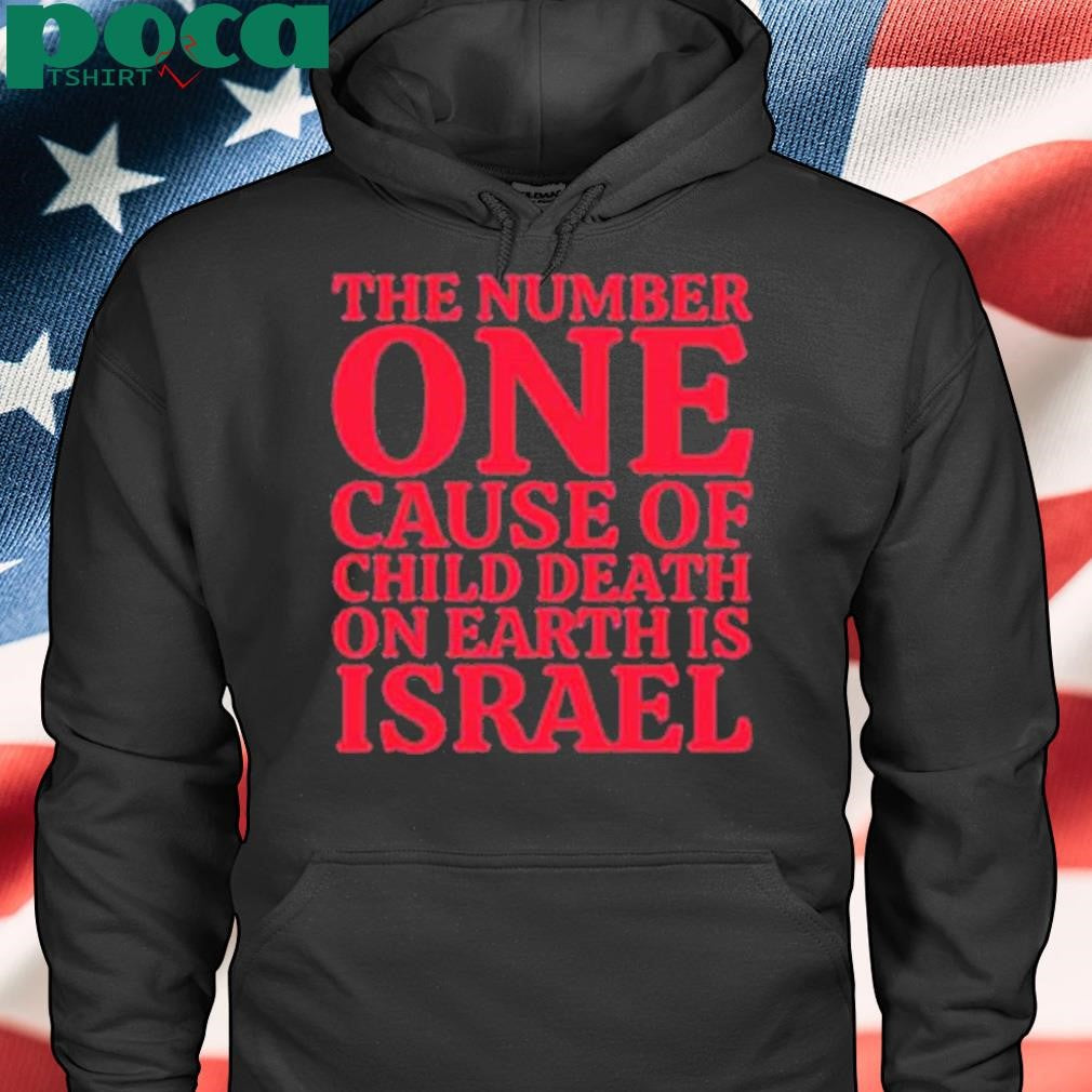 Jackiew80333500 The Number One Cause Of Child Death On Earth Is Israel Shirt