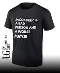 Jacob frey is a bad person and a worse mayor shirt