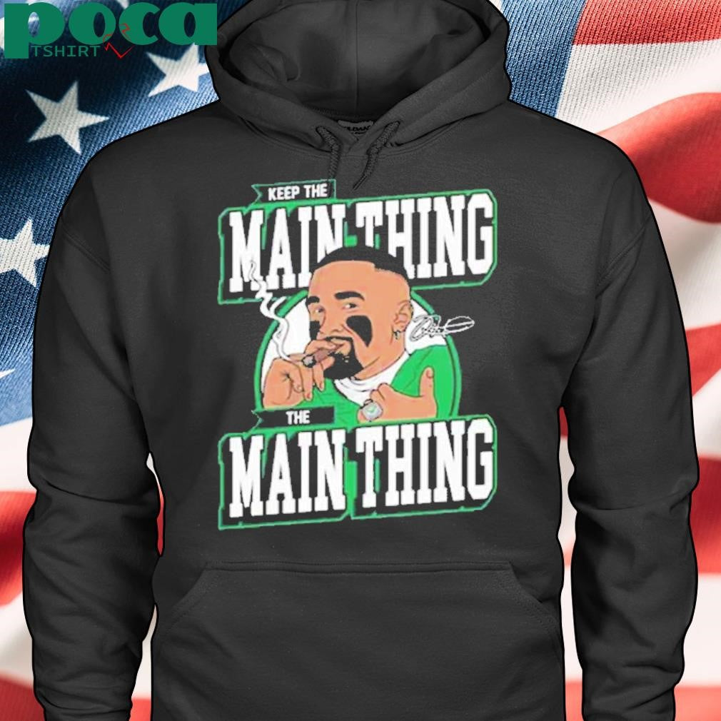Jalen Hurts Keep The Main Thing The Main Thing Shirt
