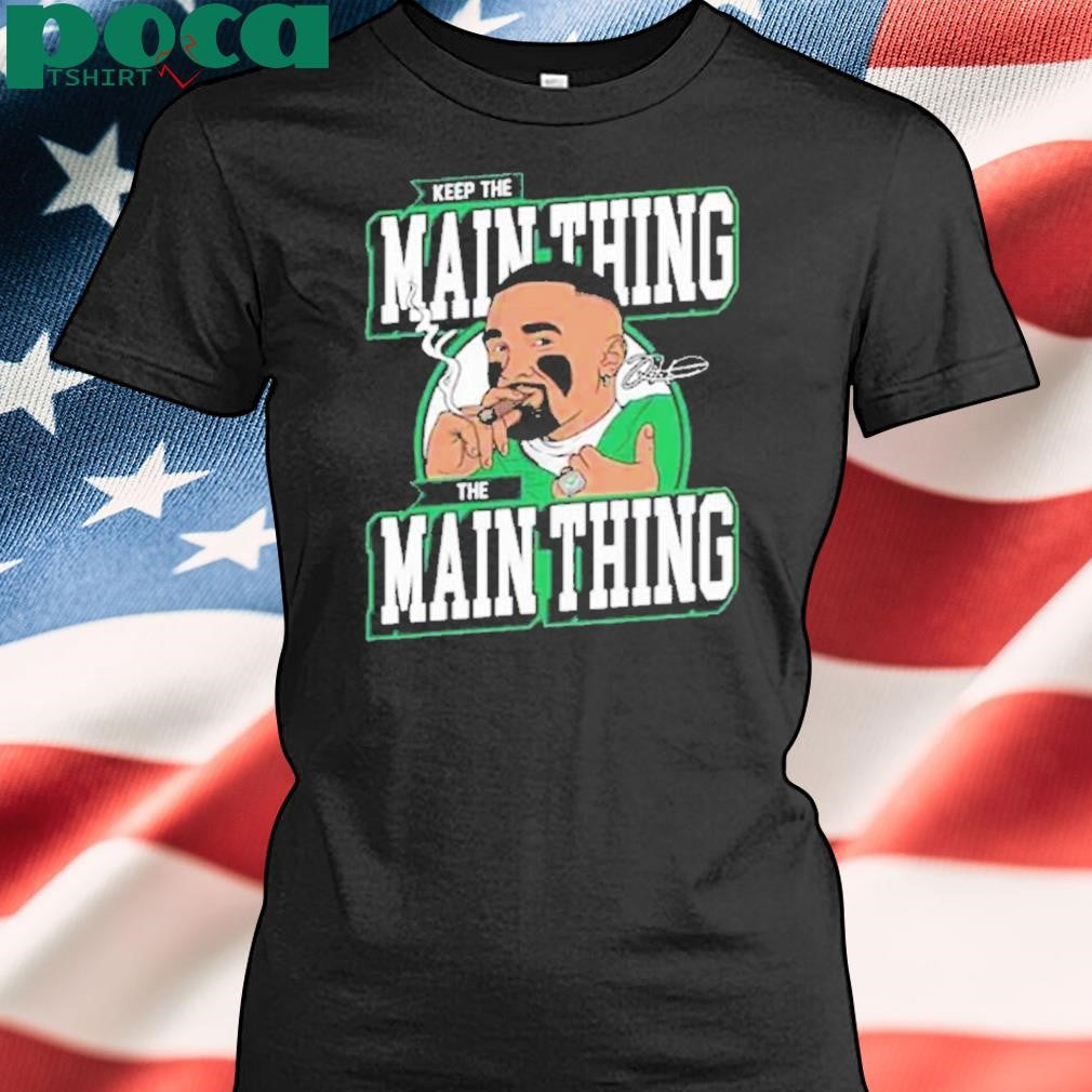 Jalen Hurts Keep The Main Thing The Main Thing Shirt